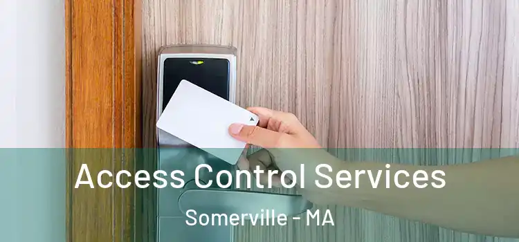 Access Control Services Somerville - MA