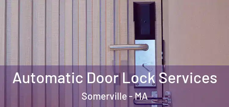  Automatic Door Lock Services Somerville - MA