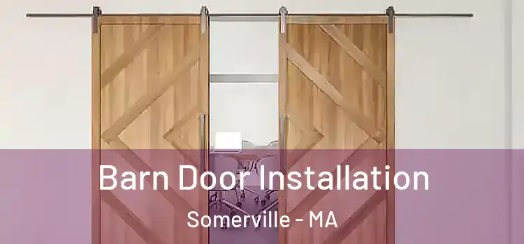 Barn Door Installation Somerville - MA