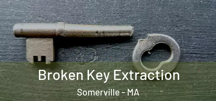 Broken Key Extraction Somerville - MA