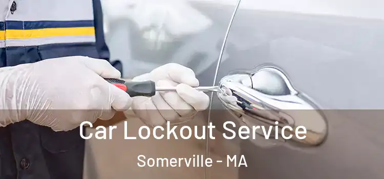  Car Lockout Service Somerville - MA