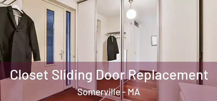 Closet Sliding Door Replacement Somerville - MA