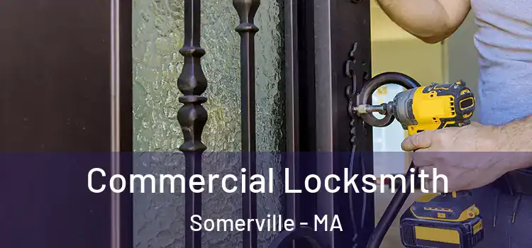 Commercial Locksmith Somerville - MA