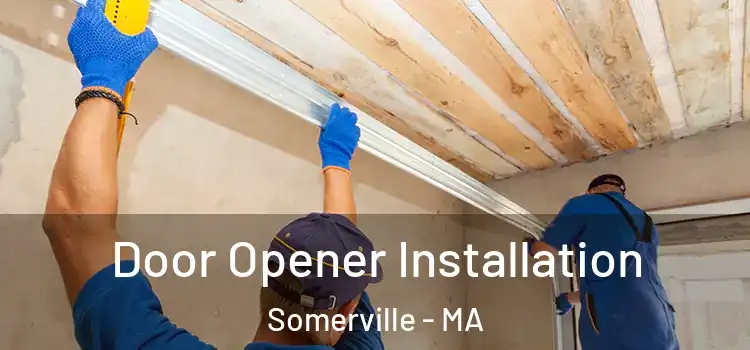 Door Opener Installation Somerville - MA