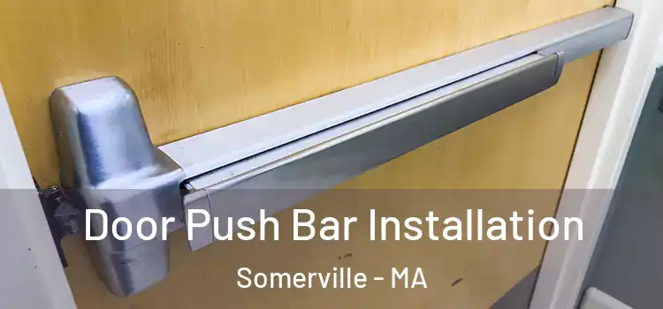 Door Push Bar Installation Somerville - MA