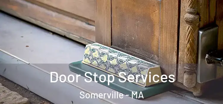 Door Stop Services Somerville - MA
