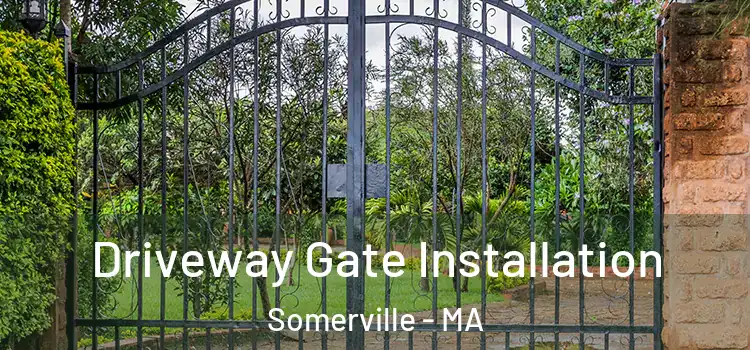 Driveway Gate Installation Somerville - MA