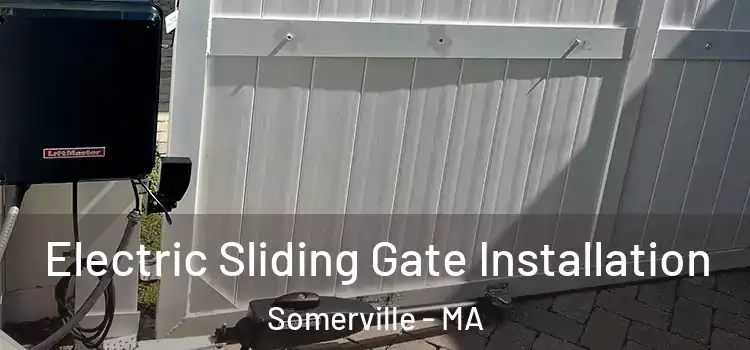 Electric Sliding Gate Installation Somerville - MA
