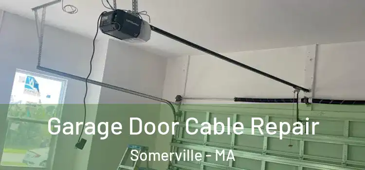  Garage Door Cable Repair Somerville - MA