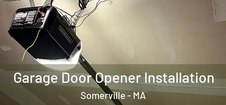  Garage Door Opener Installation Somerville - MA