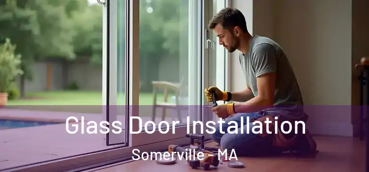Glass Door Installation Somerville - MA