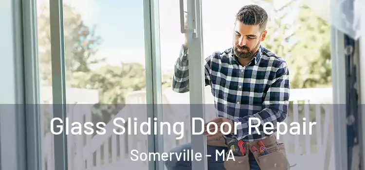 Glass Sliding Door Repair Somerville - MA