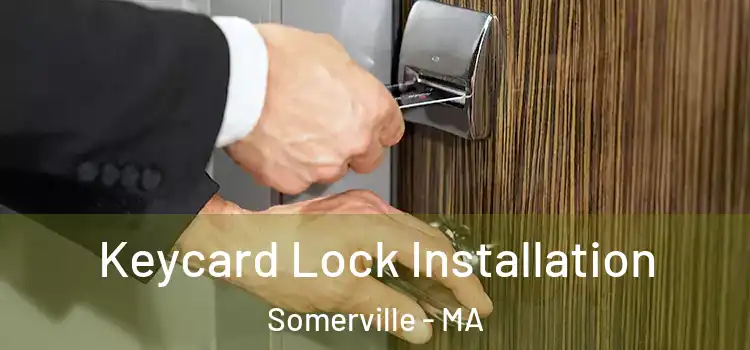 Keycard Lock Installation Somerville - MA