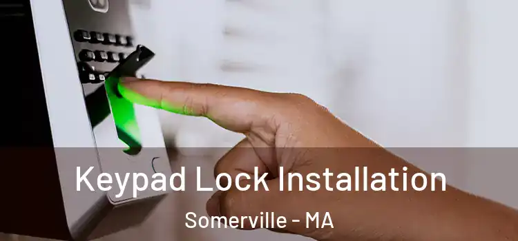 Keypad Lock Installation Somerville - MA