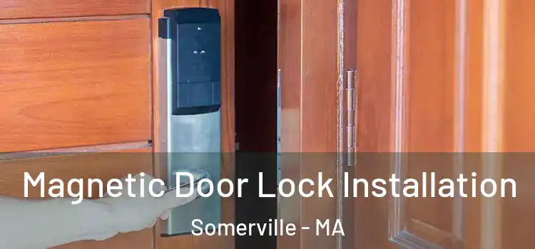  Magnetic Door Lock Installation Somerville - MA