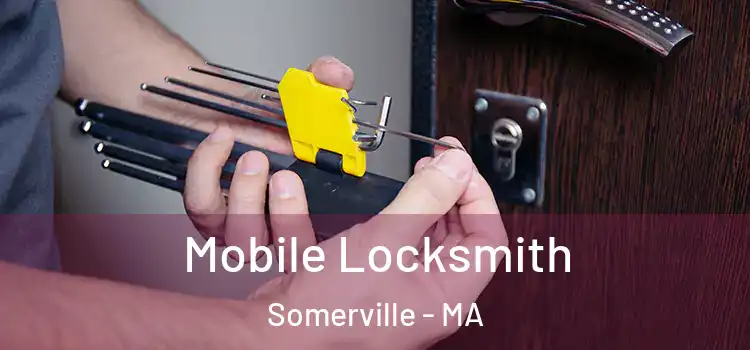  Mobile Locksmith Somerville - MA