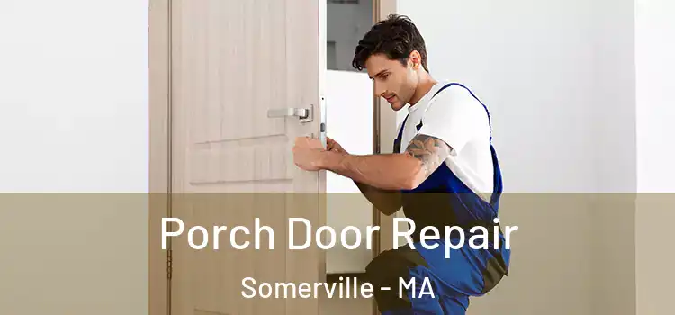  Porch Door Repair Somerville - MA