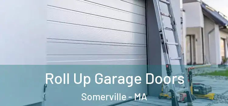  Roll Up Garage Doors Somerville - MA