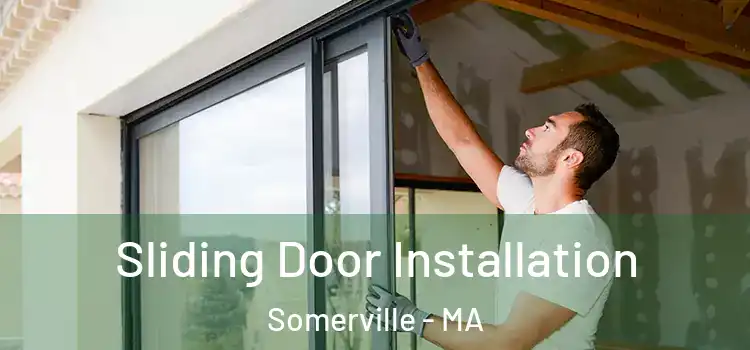 Sliding Door Installation Somerville - MA