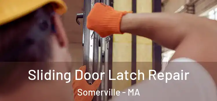  Sliding Door Latch Repair Somerville - MA