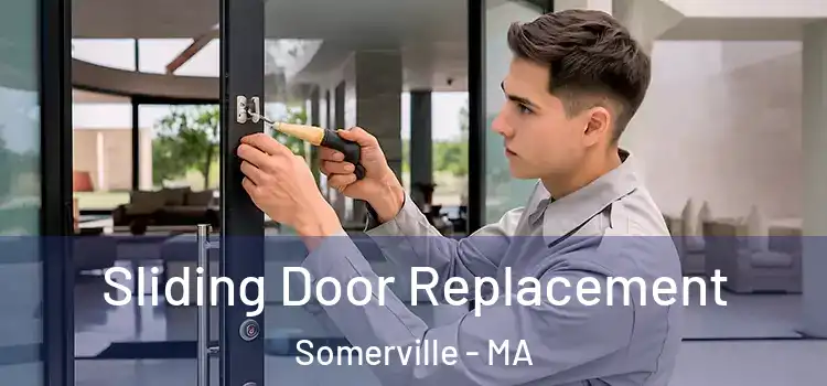 Sliding Door Replacement Somerville - MA