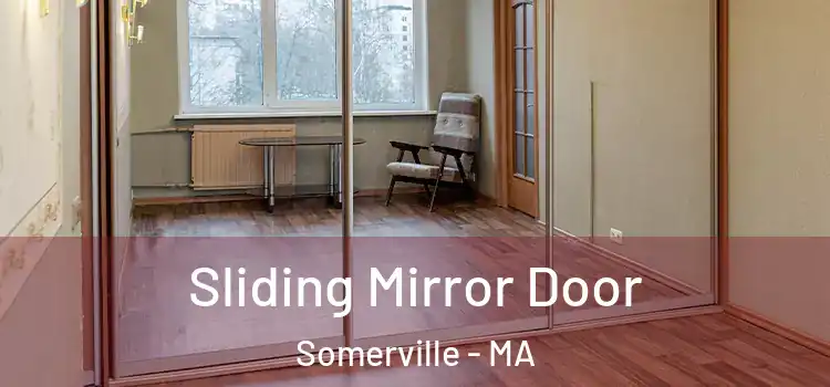  Sliding Mirror Door Somerville - MA