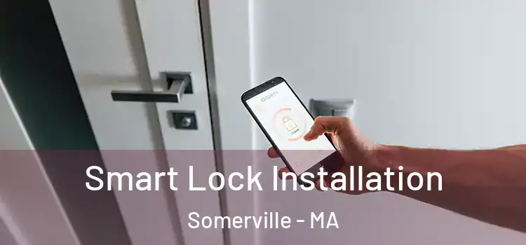Smart Lock Installation Somerville - MA