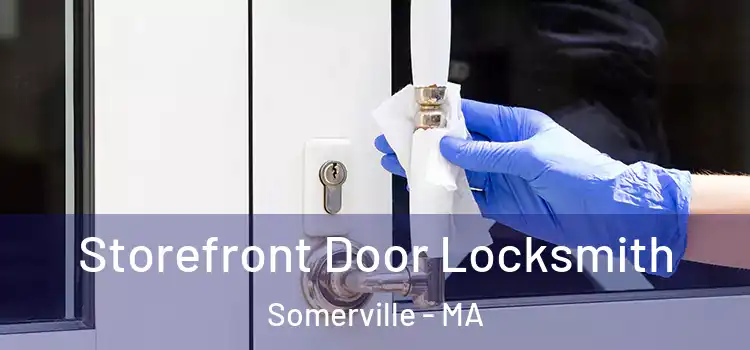 Storefront Door Locksmith Somerville - MA