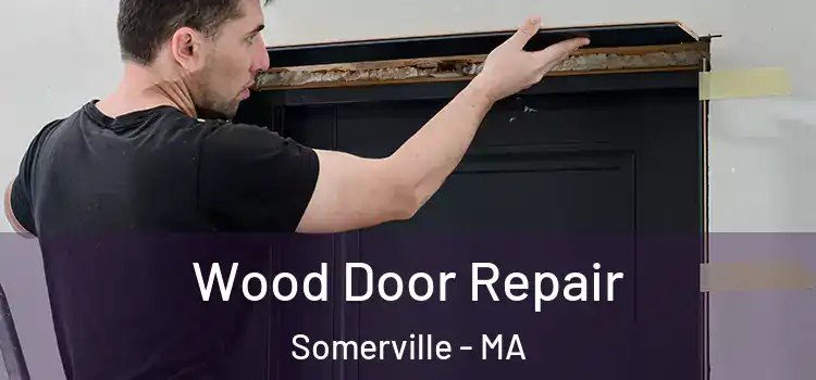 Wood Door Repair Somerville - MA